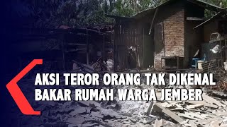 Meresahkan  Teror Orang Tak Dikenal Bakar Rumah Warga Jember [upl. by Brosy326]