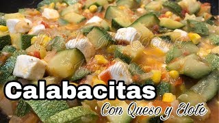 CALABACITAS con Queso y Elote Facil y Rapidas  DESDE MI COCINA by Lizzy [upl. by Corissa678]