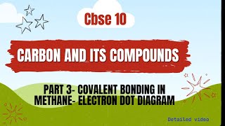 Carbon and its compounds part 3 Covalent Bonding in methane class 10 cbse Electrons dot diagram [upl. by Kendrah]