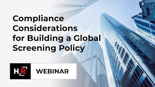 Compliance Considerations for Building a Global Screening Policy [upl. by Relyuhcs]