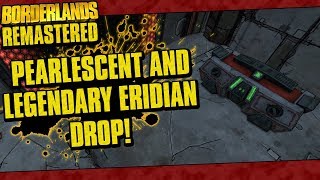 Borderlands Remastered  Pearlescent And Legendary Eridian Drops [upl. by Leopoldeen510]