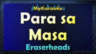 PARA SA MASA  KARAOKE in the style of ERASERHEADS [upl. by Rip550]