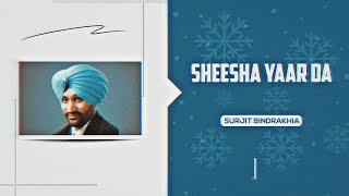 Sheesha Yaar Da  Surjit Bindrakhia  Punjabi Old Remix Song [upl. by Chesnut]