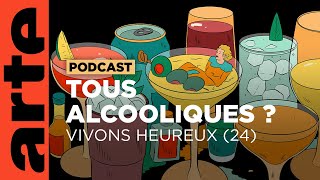 Alcool nous avons un problème  Vivons heureux  ARTE Radio Podcasts [upl. by Limhaj495]