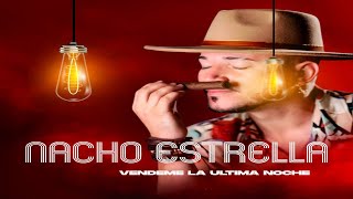 Nacho Estrella Véndeme la ultima Noche Video Oficial [upl. by Joacimah]