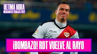 RDT puede VOLVER al RAYO VALLECANO  ÚLTIMA HORA MERCADO 2022 [upl. by Conrade]