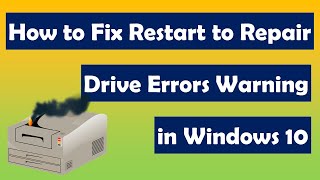 How to Fix Restart to Repair Drive Errors Warning in Windows 10 [upl. by Dlanar311]