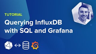 Tutorial Querying InfluxDB with SQL and Grafana [upl. by Chadbourne]