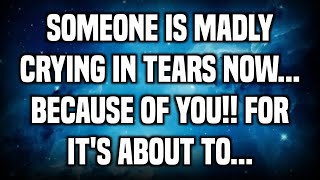 someone is madly crying in tears now because of you for its about to  god message today [upl. by Sup384]