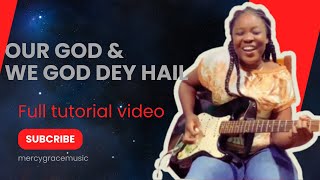 How to play Our God amp We Go dey Hail Lead Guitar Version [upl. by Nani501]