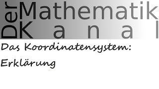 Das Koordinatensystem Erklärung  DerMathematikKanal [upl. by Wolfie]