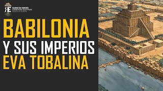 BABILONIA De Hammurabi al esplendor Neobabilónico con Nabucodonosor Mesopotamia 4 EVA TOBALINA [upl. by Harihs]