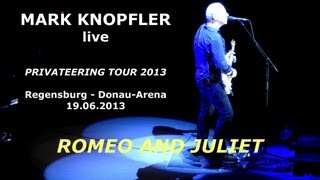 Mark Knopfler  ROMEO AND JULIET  Regensburg DonauArena 19062013 [upl. by Yelahs]