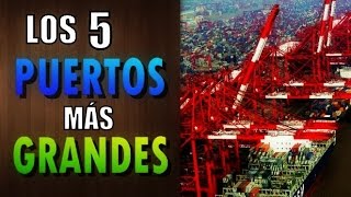 LOS 5 PUERTOS MÁS GRANDES DEL MUNDO [upl. by Lew756]