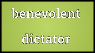 Benevolent dictator Meaning [upl. by Mariken779]