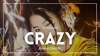 LE SSERAFIM  CRAZY TŁUMACZENIE PL [upl. by Anivel403]