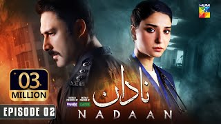 Nadaan  Ep 02 CC  12th Oct 24  Ahmed Ali Akbar amp Ramsha Khan  Spons Happilac Paints amp CanOlive [upl. by Mignon]