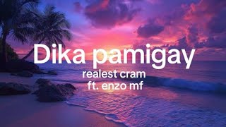 Realest cramDika pamigay ft enzo mf Lyrics [upl. by Aelanej]