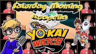 YOKAI WATCH Theme GERA GERA PO Song  Saturday Morning Acapella [upl. by Inilahs]