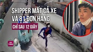 Nam shipper bị trộm xe và 81 đơn hàng Khất tiền nhà đi vay khắp nơi để bù số hàng bị mất  VTC Now [upl. by Herahab848]