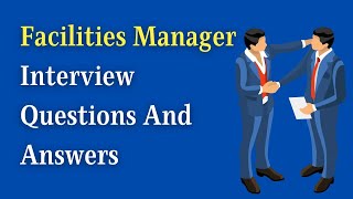 Facilities Manager Interview Questions And Answers [upl. by Enoed]