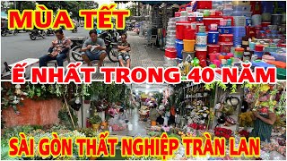 MÙA TẾT Ế NHẤT TRONG 40 NĂM SÀI GÒN THẤT NGHIỆP TRÀN LAN [upl. by Heins]