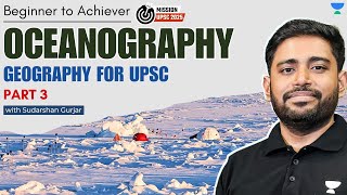 Oceanography  PART 3  Geography for UPSC 2025  Sudarshan Gurjar [upl. by Brockwell325]