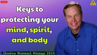 Andrew Wommack Message 2024  Keys to protecting your mind spirit and body [upl. by Jermain]