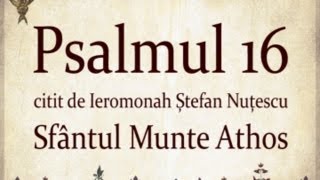 PSALMUL 16 citit in Sfantul Munte Athos cu TEXT [upl. by Hancock]