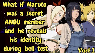 Part 1 What if Naruto was secretly an ANBU member and he reveals his identity during the bell test [upl. by Savior844]