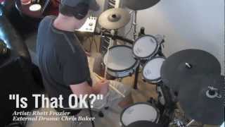 Rhett Frazier  Is That OK  Drums by Chris Baker [upl. by Pontone503]