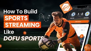 How to Build a Sports Streaming App Like Dofu Sports sportsapp streamingapp parisolympics2024 [upl. by Murdock]