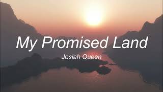 Josiah Queen  My Promised Land Lyrics [upl. by Adnowat]