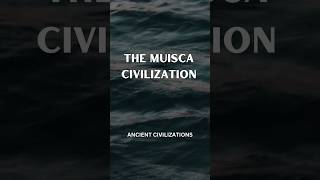 The Muisca Civilization ancientcivilizations ancienthistory history [upl. by Eniamirt]