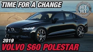 2019 Volvo S60 Polestar  Time for a Change [upl. by Bracci861]