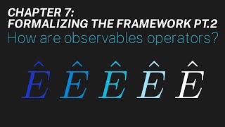 Ch 7 How are observables operators  Maths of Quantum Mechanics [upl. by Akenot]