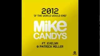 Mike Candys  2012 If The World Would End Radio Mix [upl. by Ridinger112]