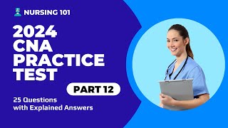 CNA Exam Full Practice Test  12  2024  25 Questions with Explained Answers [upl. by Ann]