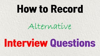 How to record Alternative Interview Questions [upl. by Asillem]