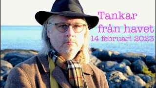 Tankar från havet 14 februari 2023 [upl. by Bonneau666]