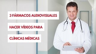 3 Fármacos Audiovisuales para Hacer Videos para Clinicas [upl. by Annice55]