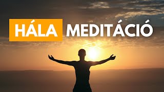 Hála meditáció  megerősítő meditáció  boldogság harmónia jókedv [upl. by Yecram112]