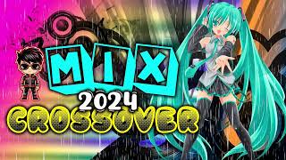 MIX 2024 CROSSOVER  LO MAS TOP [upl. by Ennaj]