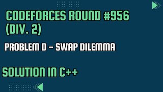 Codeforces Round 956 Div 2 Problem D Swap Dilemma Full Solution In C [upl. by Brecher]