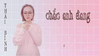 Chắc Anh Đang  Cover By Thái Bình  Thái Bình Official [upl. by Ardnoel]