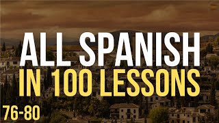 All Spanish in 100 Lessons Learn Spanish Most Important Spanish Phrases and Words Lesson 7680 [upl. by Aylatan777]