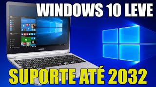 OFICIAL WINDOWS 10 LEVE COM SUPORTE ATÉ 2032 [upl. by Khan986]