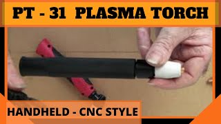 PT 31 PLASMA TORCH HANDHELDCNC STYLE [upl. by Rosenkranz833]