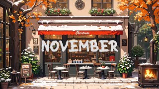 NOVEMBER  november lofi vibes 🎁 enjoy lofi for relax  take time for yourself [upl. by Ellezaj]