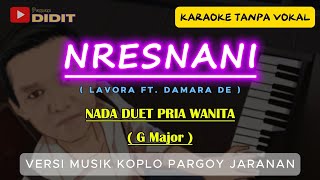 Nresnani  Karaoke Duet LAVORA Ft Damara De  Maturnuwun pun tansah mayungi  versi KOPLO JARANAN [upl. by Inafit]